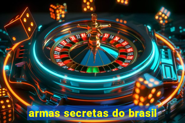 armas secretas do brasil